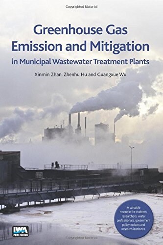 Greenhouse Gas Emission and Mitigation in Municipal Wastewater Treatment Plants (Paperback, UK ed.)