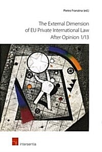 The External Dimension of Eu Private International Law After Opinion 1/13 (Paperback)