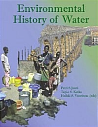 Environmental History of Water : Global Views on Community Water Supply and Sanitation (Hardcover)