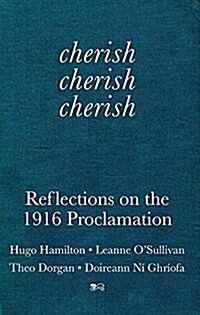 Cherish, Cherish, Cherish: Reflections on the 1916 Proclamation (Paperback)