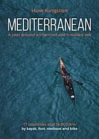 Mediterranean : A Year Around a Charmed and Troubled Sea (Paperback)