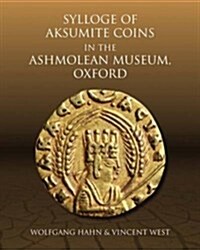 Sylloge of Aksumite Coins in the Ashmolean Museum, Oxford (Hardcover)