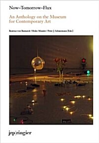 Now-Tomorrow-Flux: An Anthology on the Museum of Contemporary Art (Paperback)
