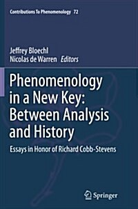 Phenomenology in a New Key: Between Analysis and History: Essays in Honor of Richard Cobb-Stevens (Paperback, Softcover Repri)