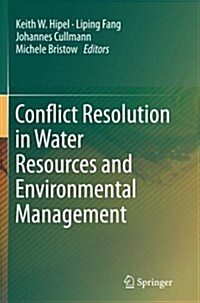 Conflict Resolution in Water Resources and Environmental Management (Paperback, Softcover Repri)