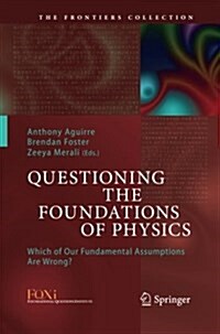 Questioning the Foundations of Physics: Which of Our Fundamental Assumptions Are Wrong? (Paperback, Softcover Repri)