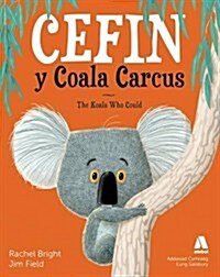 Cefin y Coala Carcus / the Koala Who Could (Paperback)