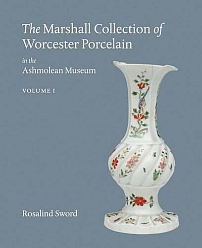 The Marshall Collection of Worcester Porcelain in the Ashmolean Museum (Hardcover)