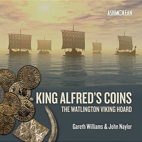 King Alfreds Coins : The Watlington Viking Hoard (Paperback)