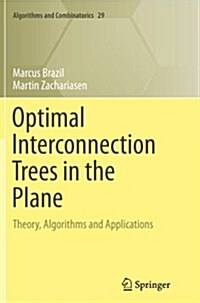 Optimal Interconnection Trees in the Plane: Theory, Algorithms and Applications (Paperback, Softcover Repri)