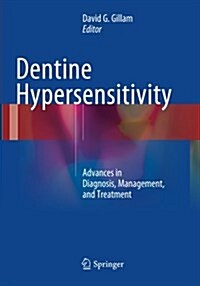 Dentine Hypersensitivity: Advances in Diagnosis, Management, and Treatment (Paperback, Softcover Repri)