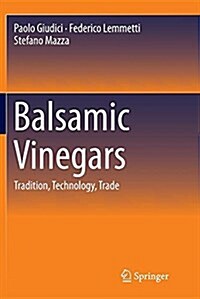 Balsamic Vinegars: Tradition, Technology, Trade (Paperback, Softcover Repri)
