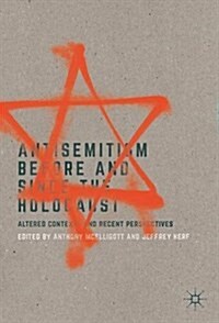 Antisemitism Before and Since the Holocaust: Altered Contexts and Recent Perspectives (Hardcover, 2017)