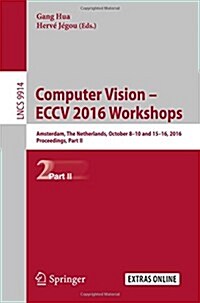Computer Vision - Eccv 2016 Workshops: Amsterdam, the Netherlands, October 8-10 and 15-16, 2016, Proceedings, Part II (Paperback, 2016)