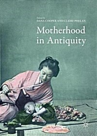 Motherhood in Antiquity (Hardcover, 2017)