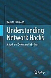 Understanding Network Hacks: Attack and Defense with Python (Paperback, Softcover Repri)