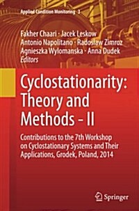 Cyclostationarity: Theory and Methods - II: Contributions to the 7th Workshop on Cyclostationary Systems and Their Applications, Grodek, Poland, 2014 (Paperback, Softcover Repri)