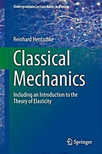 Classical Mechanics: Including an Introduction to the Theory of Elasticity (Paperback, 2017)