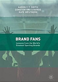 Brand Fans: Lessons from the Worlds Greatest Sporting Brands (Hardcover, 2017)