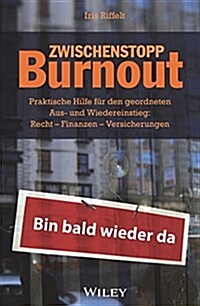 Zwischenstopp Burnout - Praktische Hilfe Fur Den Geordneten Aus- Und Wiedereinstieg - Rechte, Finanzen, Versicherungen 2e (Paperback)