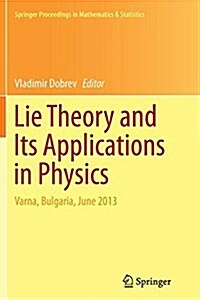 Lie Theory and Its Applications in Physics: Varna, Bulgaria, June 2013 (Paperback, Softcover Repri)