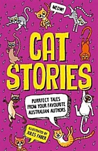 Cat Stories: Purrfect Tales from Your Favourite Australian Authors (Paperback)