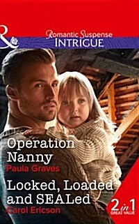 Operation Nanny : Operation Nanny (Campbell Cove Academy, Book 4) / Locked, Loaded and Sealed (Red, White and Built, Book 1) (Paperback)