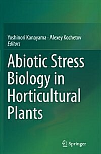 Abiotic Stress Biology in Horticultural Plants (Paperback, Softcover Repri)