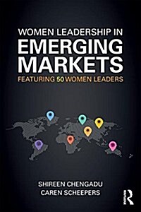 Women Leadership in Emerging Markets : Featuring 46 Women Leaders (Paperback)