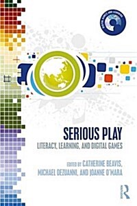 Serious Play : Literacy, Learning and Digital Games (Paperback)