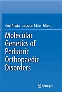 Molecular Genetics of Pediatric Orthopaedic Disorders (Paperback, Softcover Repri)