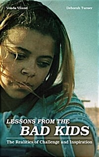 Lessons from the Bad Kids: The Realities of Challenge and Inspiration (Paperback)