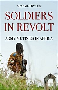 Soldiers in Revolt : Army Mutinies in Africa (Paperback)