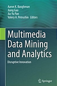 Multimedia Data Mining and Analytics: Disruptive Innovation (Paperback, Softcover Repri)