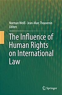 The Influence of Human Rights on International Law (Paperback, Softcover Repri)