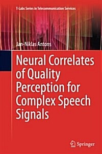 Neural Correlates of Quality Perception for Complex Speech Signals (Paperback, Softcover Repri)