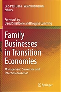 Family Businesses in Transition Economies: Management, Succession and Internationalization (Paperback, Softcover Repri)