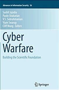 Cyber Warfare: Building the Scientific Foundation (Paperback, Softcover Repri)