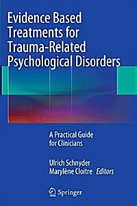 Evidence Based Treatments for Trauma-Related Psychological Disorders: A Practical Guide for Clinicians (Paperback, Softcover Repri)