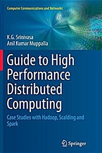 Guide to High Performance Distributed Computing: Case Studies with Hadoop, Scalding and Spark (Paperback, Softcover Repri)