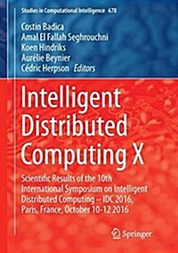 Intelligent Distributed Computing X: Proceedings of the 10th International Symposium on Intelligent Distributed Computing - IDC 2016, Paris, France, O (Hardcover, 2017)