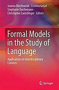 Formal Models in the Study of Language: Applications in Interdisciplinary Contexts (Hardcover, 2017)