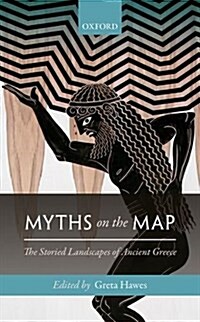 Myths on the Map : The Storied Landscapes of Ancient Greece (Hardcover)