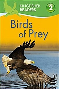 Kingfisher Readers: Birds of Prey (Level 2: Beginning to Read Alone) (Paperback, Main Market Ed. - UK edition)