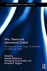 War, Peace and International Order? : The Legacies of the Hague Conferences of 1899 and 1907 (Hardcover)