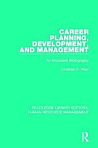 Career Planning, Development, and Management : An Annotated Bibliography (Hardcover)