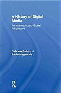 A History of Digital Media : An Intermedia and Global Perspective (Hardcover)