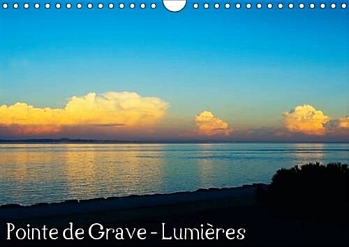 Pointe De Grave - Lumieres 2017 : Les Belles Lumieres De La Pointe De Grave En Gironde (Calendar)