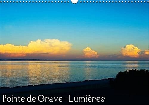 Pointe De Grave - Lumieres 2017 : Les Belles Lumieres De La Pointe De Grave En Gironde (Calendar)