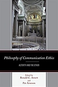 Philosophy of Communication Ethics: Alterity and the Other (Paperback)